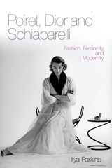 Poiret, Dior and Schiaparelli - Ilya Parkins - 9780857853271