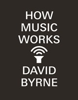 How Music Works - David Byrne - 9780857862525