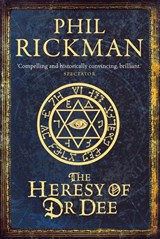 The Heresy of Dr Dee - Phil (Author) Rickman - 9780857897701