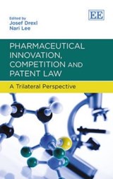 Pharmaceutical Innovation, Competition and Patent Law - Josef Drexl ; Nari Lee - 9780857932457