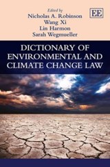 Dictionary of Environmental and Climate Change Law - Nicholas A. Robinson ; Wang Xi ; Lin Harmon ; Sarah Wegmueller - 9780857935779