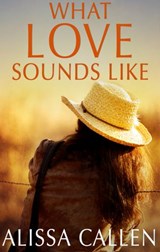 What Love Sounds Like - Alissa Callen - 9780857990129