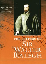 The Letters Of Sir Walter Ralegh - Agnes Latham ; Joyce Youings - 9780859895279