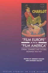 'Film Europe' And 'Film America' - ANDREW HIGSON ; RICHARD (MATTHEW FLINDERS DISTINGUISHED EMERITUS PROFESSOR OF SCREEN STUDIES,  Flinders University, South Australia) Maltby - 9780859895460