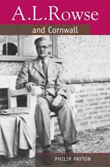 A.L. Rowse And Cornwall - Prof. Philip Payton - 9780859897983