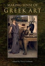 Making Sense of Greek Art - VICCY (HISTORY OF ART,  University of Edinburgh) Coltman - 9780859898300