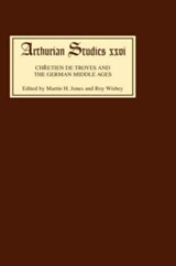 Chretien de Troyes and the German Middle Ages - Martin H Jones ; Roy Wisbey - 9780859913560