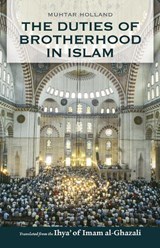 The Duties of Brotherhood in Islam - Imam al-Ghazali - 9780860370680