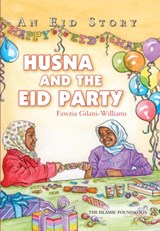 Husna and the Eid Party - Fawzia Gilani-Williams - 9780860377429