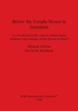 Below the Temple Mount in Jerusalem - Shimon Gibson ; David M Jacobson - 9780860548201