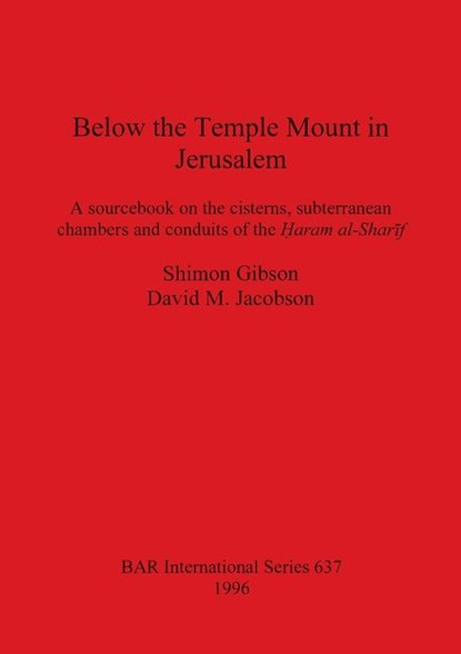 Below the Temple Mount in Jerusalem, Shimon Gibson ; David M Jacobson - Paperback - 9780860548201