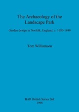 The Archaeology of the Landscape Park - WILLIAMSON,  Tom - 9780860548812