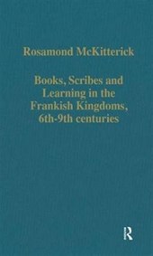Books, Scribes and Learning in the Frankish Kingdoms, 6th-9th centuries
