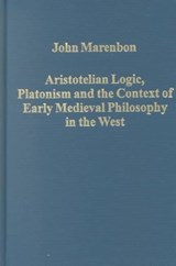 Aristotelian Logic, Platonism, and the Context of Early Medieval Philosophy in the West - John Marenbon - 9780860788225