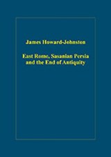 East Rome, Sasanian Persia and the End of Antiquity - James Howard-Johnston - 9780860789925