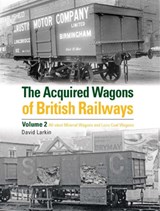 The Acquired Wagons of British Railways Volume 2 - David Larkin - 9780860936947