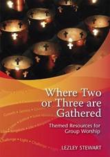 Where Two or Three are Gathered - Lezley Stewart - 9780861538423