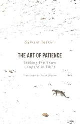 The Art of Patience - Sylvain Tesson - 9780861540006