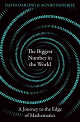 The Biggest Number in the World - David Darling ; Agnijo Banerjee - 9780861543069