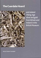 The Cuerdale Hoard and Related Viking-age Silver and Gold from Britain and Ireland in the British Museum - James Graham-Campbell - 9780861591855