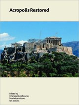 Acropolis Restored - Charalampos Bouras ; Maria Ioannidou ; Ian Jenkins - 9780861591879