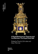 A Royal Renaissance Treasure and its Afterlives - Timothy Schroder ; Dora Thornton - 9780861592272