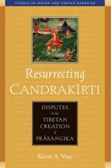 Resurrecting Candrakirti - Kevin A. Vose - 9780861717583