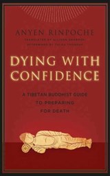 Dying with Confidence - Anyen Rinpoche ; Tulku Thondup Rinpoche - 9780861719242