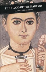 The Blood of the Martyrs - MITCHISON,  Naomi - 9780862411923