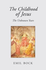 The Childhood of Jesus - Emil Bock - 9780863156199