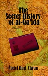 The Secret History of Al-Qaida - Abdel-Bari Atwan - 9780863567605