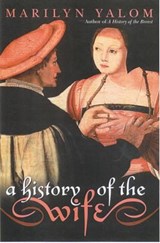 A History of the Wife - Marilyn Yalom - 9780863584268