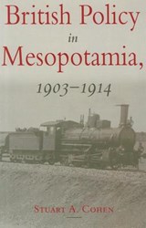 British Policy in Mesopotamia, 1903-1914 | Stuart a. Cohen | 