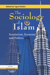 The Sociology of Islam - KESKIN,  Tugrul - 9780863723711