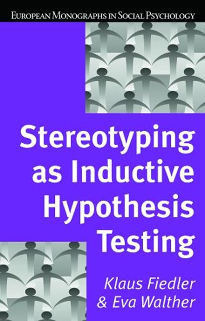 Stereotyping as Inductive Hypothesis Testing, Klaus Fiedler ; Eva Walther - Gebonden - 9780863778322