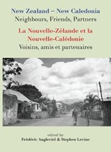 New Zealand- New Caledonia Neighbours, Friends, Partners/ La Nouvelle-Zelande Et La Nouvelle-Caledonie: Voisins, Amis Et Partenaires -  - 9780864735829