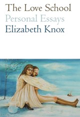 The Love School - Elizabeth Knox - 9780864735928
