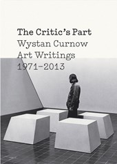 The Critics Part: Art Writings 1971-2013