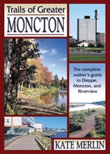 Trails of Greater Moncton - Kate Merlin - 9780864923493