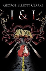 I & I - George Elliott Clarke - 9780864925138