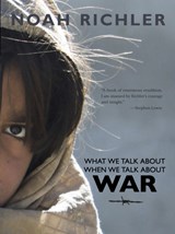 What We Talk About When We Talk About War - Noah Richler - 9780864926227