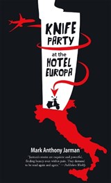Knife Party at the Hotel Europa - Mark Anthony Jarman - 9780864929150