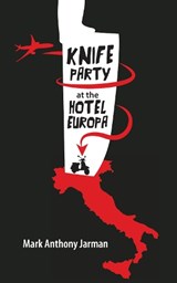 Knife Party at the Hotel Europa - Mark Anthony Jarman - 9780864929181