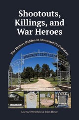 Shootouts, Killings, and War Heroes - Michael Weinfeld ; John Howe - 9780865412644