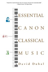 The Essential Canon of Classical Music - David Dubal ; Dubal - 9780865476646