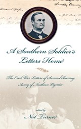 A Southern Soldier'S Letters Home: The Civil War Letters Of Samuel Burney, Cobb'S Georgia Legion, Ar - Nat S. Turner - 9780865548169