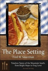 The Place Setting, Second Serving: Timeless Tastes Of The Mountain South, From Bright Hope To Frog L -  - 9780865549982