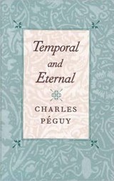 Temporal & Eternal - PEGUY,  Charles - 9780865973213