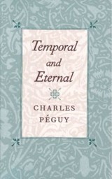 Temporal & Eternal - Charles Peguy - 9780865973220