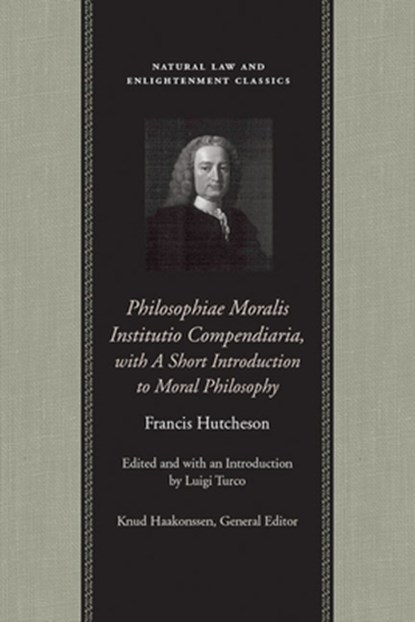 Philosophiae Moralis Institutio Compendiaria, Francis Hutcheson - Paperback - 9780865974531